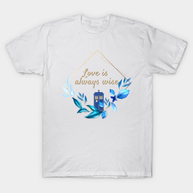 The 12th Doctor "Love is always Wise" T-Shirt by Thisdorkynerd